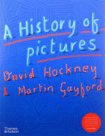 A History of Pictures: From the Cave to the Computer Screen - David Hockney [KSIĄŻKA]