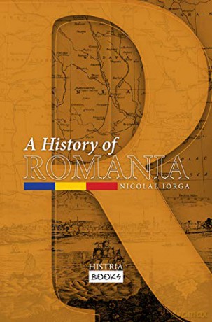 A History of Romania: Land, People Civilization - Nicolae Iorga [KSIĄŻKA]