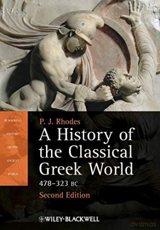 A History of the Classical Greek World: 478 - 323 BC, 2nd Edition: 11 Blackwell History of the Ancient World - P. J. Rhodes [KSIĄŻKA]