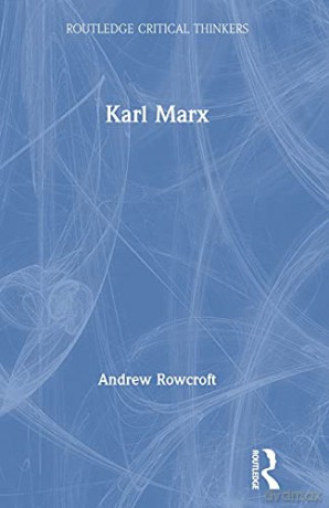 Karl Marx (Routledge Critical Thinkers) - Andrew Rowcroft [KSIĄŻKA]