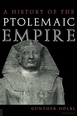 A History of the Ptolemaic Empire - Günther Hölbl [KSIĄŻKA]