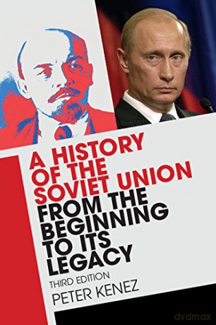 A History of the Soviet Union from the Beginning to its Legacy - Peter Kenez [KSIĄŻKA]