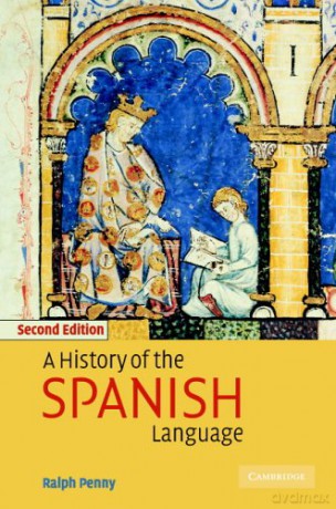 A History of the Spanish Language - Ralph Penny [KSIĄŻKA]