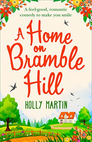 A Home On Bramble Hill: A feel-good, romantic comedy to make you smile - Holly Martin [KSIĄŻKA]