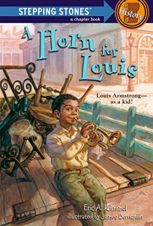 A Horn For Louis Stepping Stone Chapter Books: Louis Armstrong--as a kid! A Stepping Stone BookTM - Eric A. Kimmel [KSIĄŻKA]