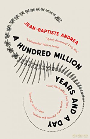 A Hundred Million Years and a Day - Jean-Baptiste Andrea [KSIĄŻKA]