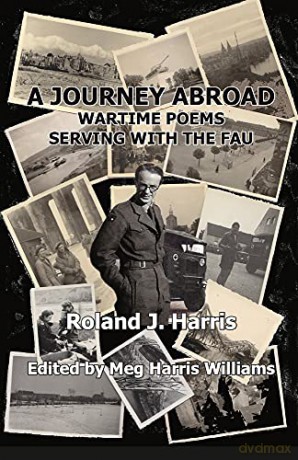 A Journey Abroad: Wartime Poems Serving with the FAU - Roland J. Harris [KSIĄŻKA]