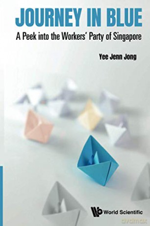 A Journey in Blue: A Peek into the Workers' Party of Singapore - Jenn Jong Yee [KSIĄŻKA]