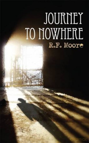A Journey to Nowhere - R. F. Moore [KSIĄŻKA]