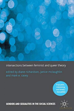 Intersections Between Feminist And Queer Theory (Genders And Sexualities In The Social Sciences) - D. Richardson [KSIĄŻKA]