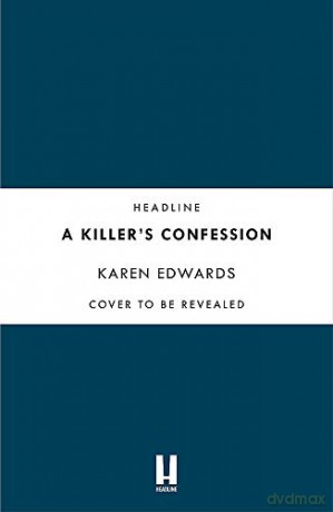 A Killer's Confession: The Untold Story Behind ITV's 'A Confession' - Karen Edwards [KSIĄŻKA]