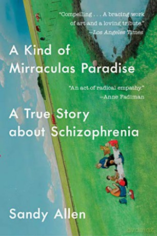 A Kind of Mirraculas Paradise: A True Story about Schizophrenia - Sandy Allen [KSIĄŻKA]