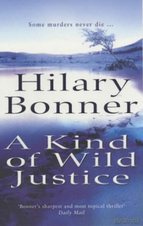 A Kind Of Wild Justice - Hilary Bonner [KSIĄŻKA]