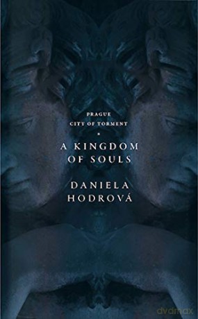 A Kingdom of Souls: 1 Prague: City of Torment - Daniela Hodrova [KSIĄŻKA]