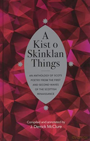 A Kist o Skinklan Things: An Anthology of Scots Poetry from the First and Second Waves of the Scottish Renaissance ASLS Annual Volumes - J. Derrick McClure [KSIĄŻKA]