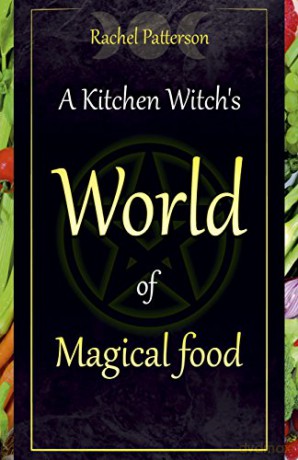 A Kitchen Witch's World of Magical Food - Rachel Patterson [KSIĄŻKA]