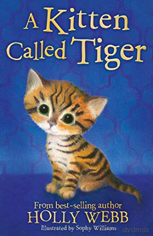 A Kitten Called Tiger: 37 Holly Webb Animal Stories 37 - Holly Webb [KSIĄŻKA]