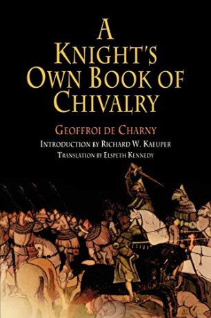 A Knight's Own Book of Chivalry The Middle Ages Series - Geoffroi de Charny [KSIĄŻKA]