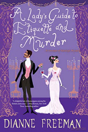 A Lady's Guide to Etiquette and Murder Countess Of Harleigh Mystery,: 1 - Dianne Freeman [KSIĄŻKA]