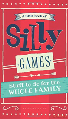 A Little Book of Silly Games: Stuff to do for the whole family - Alex Fleetwood [KSIĄŻKA]