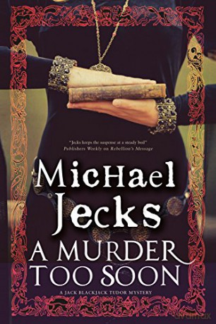 A Murder Too Soon: A Tudor Mystery: 2 Bloody Mary - Michael Jecks [KSIĄŻKA]