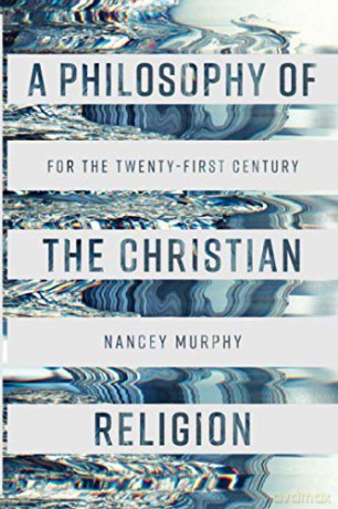 A Philosophy of the Christian Religion: For the Twenty-first Century - Nancey Murphy [KSIĄŻKA]
