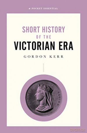 A Pocket Essential Short History of the Victorian Era Pocket Essentials Paperback - Gordon Kerr [KSIĄŻKA]
