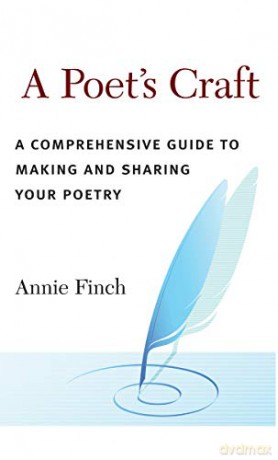 A Poet's Craft: The Making and Shaping of Poems: A Complete Guide to Making and Sharing Your Poetry - Annie Finch [KSIĄŻKA]
