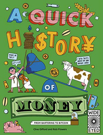 A Quick History of Money: From Cash Cows to Crypto-Currencies Quick Histories - Clive Gifford [KSIĄŻKA]