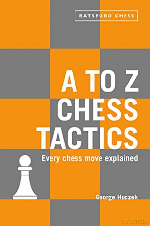 A to Z Chess Tactics: Every chess move explained - George Huczek [KSIĄŻKA]