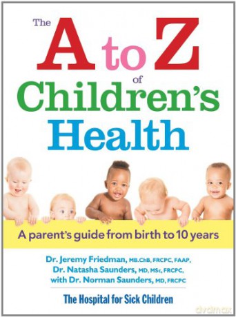 A to Z of Children's Health: A Parent's Guide from Birth to 10 Years - Dr. Jeremy Friedman [KSIĄŻKA]
