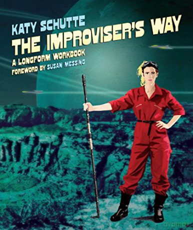 The Improviser's Way: A Longform Workbook - Katy Schutte [KSIĄŻKA]