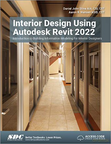 Interior Design Using Autodesk Revit 2022: Introduction To Building Information Modeling For Interior Designers - Aaron R. Hansen [KSIĄŻKA]