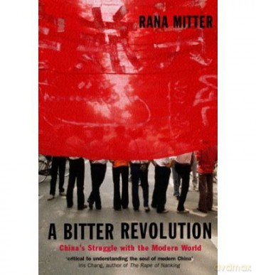 Abitter Revolution China's Struggle With The Modern World - Rana Mitter [KSIĄŻKA]