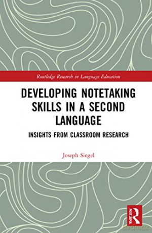 Developing Notetaking Skills In A Second Language: Insights From Classroom Research (Routledge Research In Language Education) - Joseph Siegel [KSIĄŻKA]