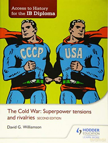 Access to History for the IB Diploma: The Cold War: Superpower tensions and rivalries Second Edition - David Williamson [KSIĄŻKA]