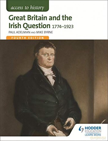 Access to History: Great Britain and the Irish Question 1774-1923 Fourth Edition - Paul Adelman [KSIĄŻKA]