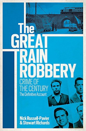 The Great Train Robbery: Crime Of The Century: The Definitive Account - Nick Russell-Pavier [KSIĄŻKA]