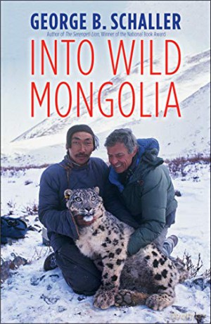 Into Wild Mongolia - George B. Schaller [KSIĄŻKA]