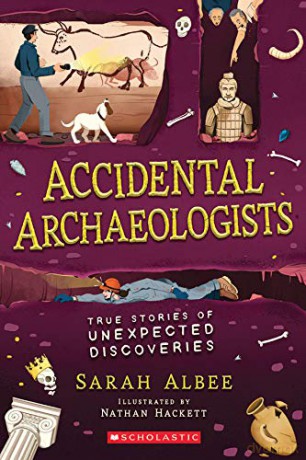 Accidental Archaeologists: True Stories of Unexpected Discoveries - Sarah Albee [KSIĄŻKA]