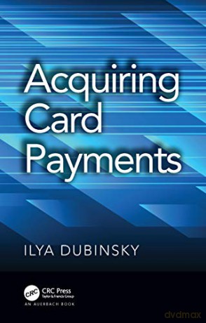 Acquiring Card Payments - Ilya Dubinsky [KSIĄŻKA]