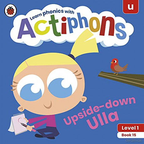 Actiphons Level 1 Book 15 Upside-down Ulla: Learn phonics and get active with Actiphons! - Ladybird [KSIĄŻKA]