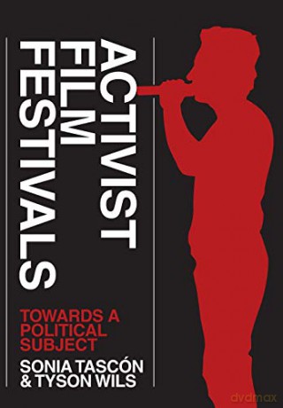 Activist Film Festivals: Towards a Political Subject - Sonia Tascon [KSIĄŻKA]