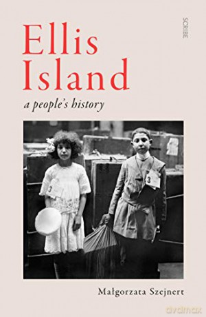 Ellis Island: A People'S History - Małgorzata Szejnert [KSIĄŻKA]
