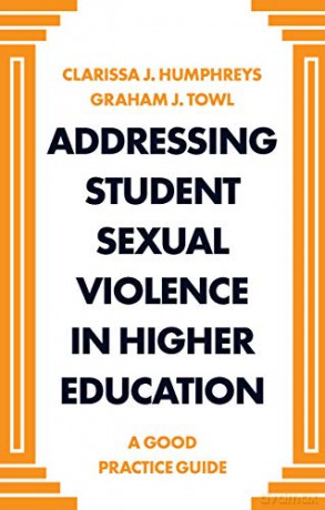Addressing Student Sexual Violence in Higher Education: A Good Practice Guide - Clarissa J Humphreys [KSIĄŻKA]
