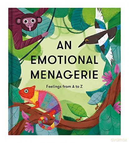 An Emotional Menagerie: Feelings From A To Z: Feelings From A-Z - The School of Life [KSIĄŻKA]