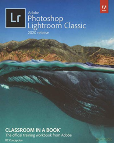Adobe Photoshop Lightroom Classic Classroom in a Book 2020 release - Rafael Concepcion [KSIĄŻKA]