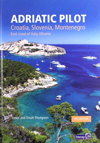 Adriatic Pilot Adriatic Pilot: Croatia, Slovenia, Montenegro, East Coast of Italy, Albania - Imray [KSIĄŻKA]