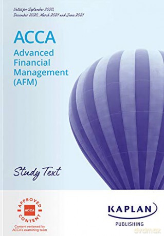 Advanced Financial Management Afm - Study Text - Kaplan [KSIĄŻKA]