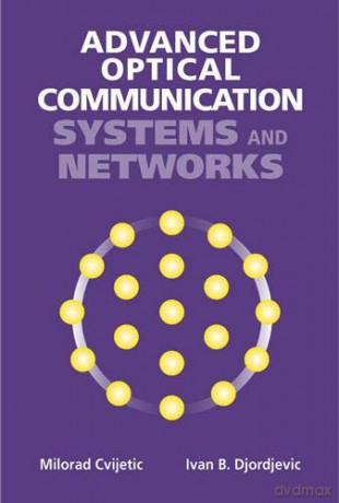 Advanced Optical Communications Systems and Networks Artech House Applied Photonics - Milorad Cvijetic [KSIĄŻKA]